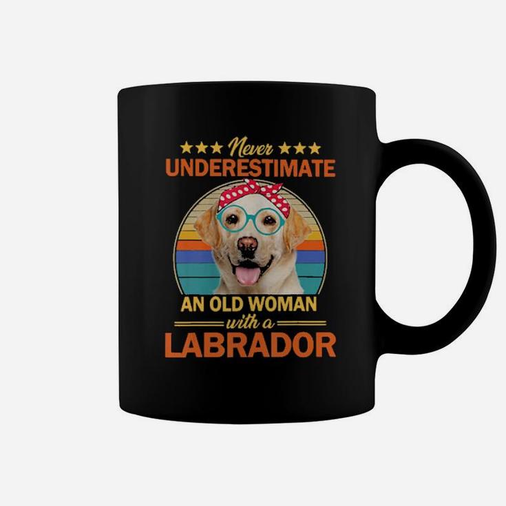 Never Underestimate An Old Woman With A Labrador Coffee Mug