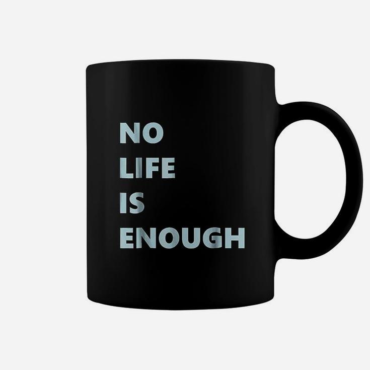 No Life Is Enough Coffee Mug
