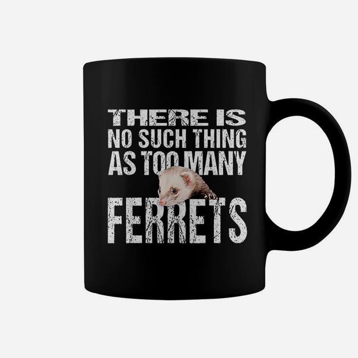 No Such Thing As Too Many Ferrets Coffee Mug
