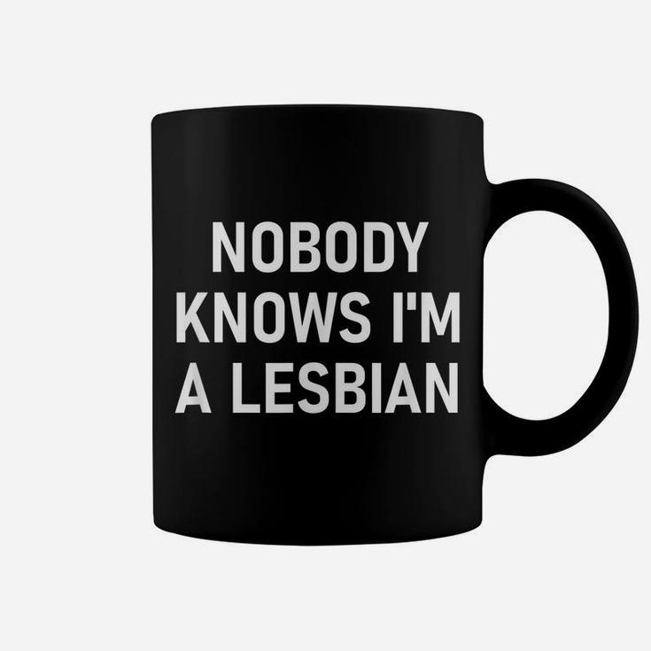 Nobody Knows I'm A Lesbian, Gay, Pride, Lbgt, Funny, Family Coffee Mug