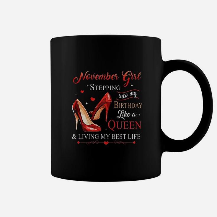 November Girl Stepping Into My Birthday Like A Queen Coffee Mug