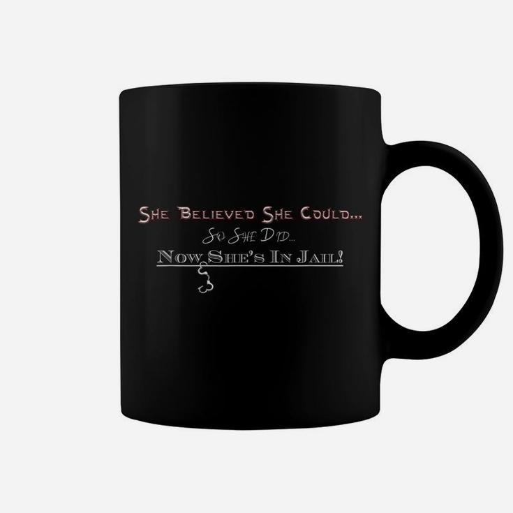 Nows Shes In Jail Fun Gift For A Rebel Friend Or Relative Coffee Mug