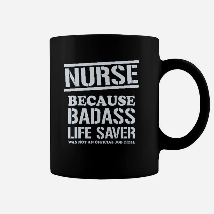 Nurse Badss Lifesaver Funny Gift For Nurse Coffee Mug