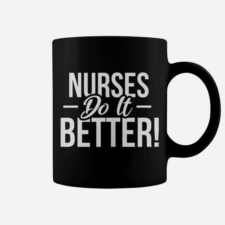 Nursing Gifts - Nurses Do It Better Coffee Mug