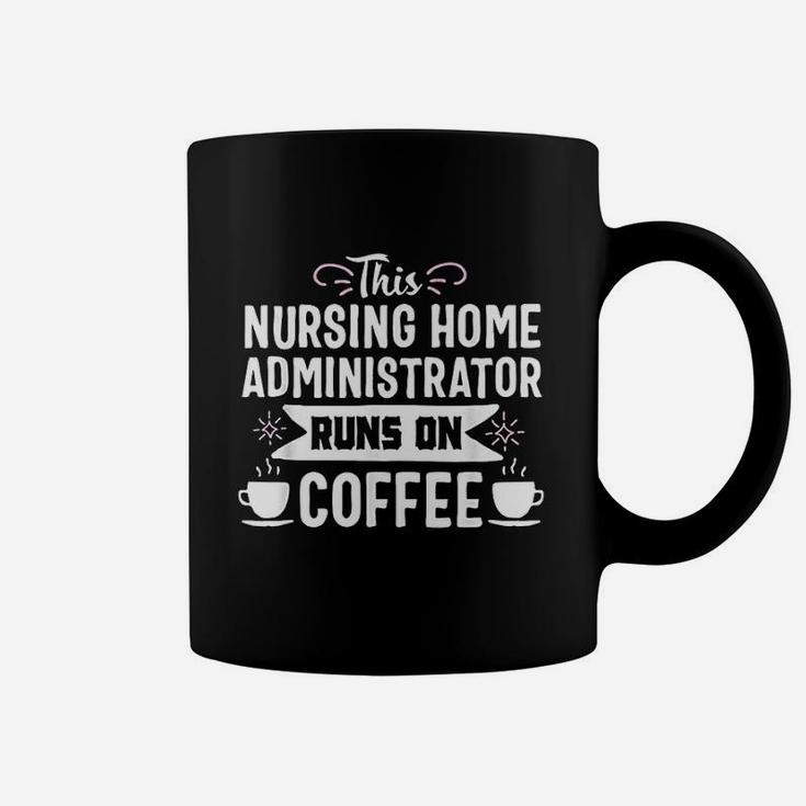 Nursing Home Administrator Funny Coffee Job Title Gift Coffee Mug