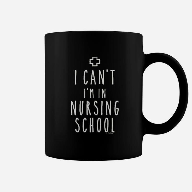 Nursing Student Gifts I Cant I Am In Nursing School Coffee Mug