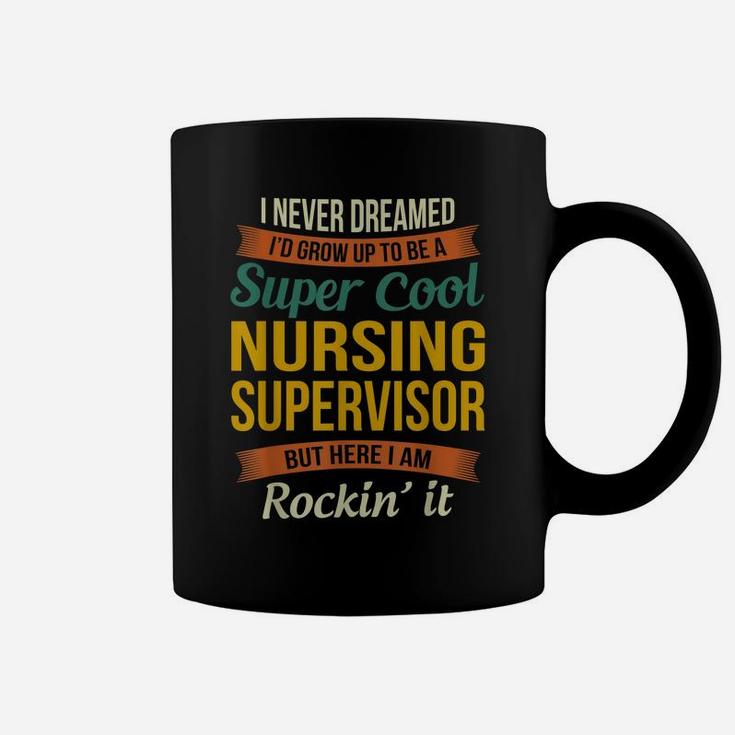 Nursing Supervisor Gifts - Funny Appreciation Coffee Mug