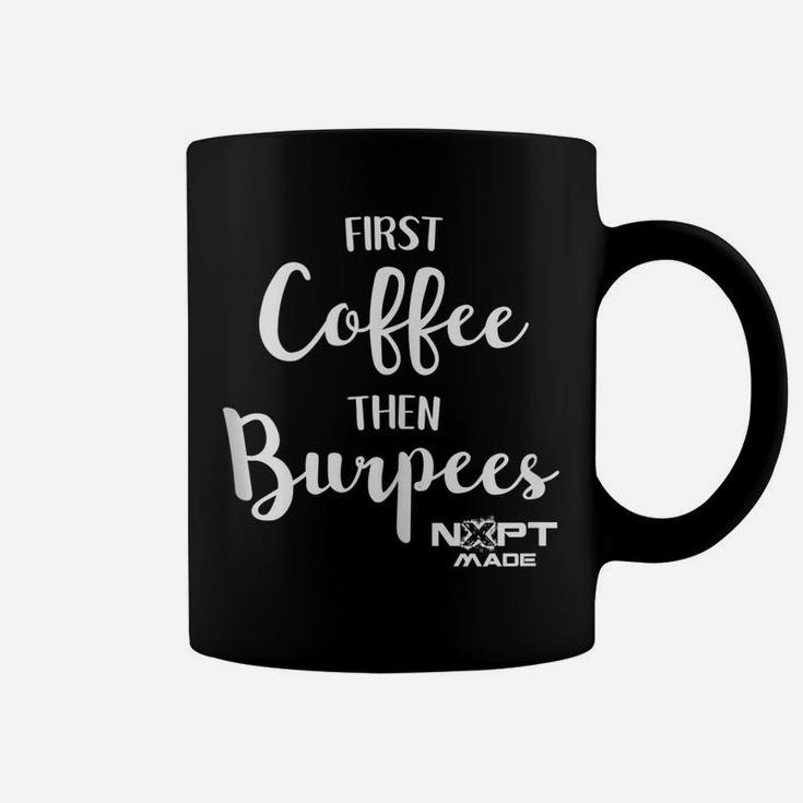 Nxpt Fitness Studio First Coffee Then Burpees Coffee Mug