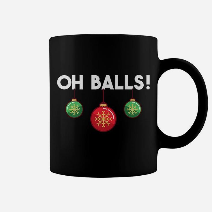 Oh Balls Xmas Ornaments Holiday Humor Funny Christmas Gift Coffee Mug