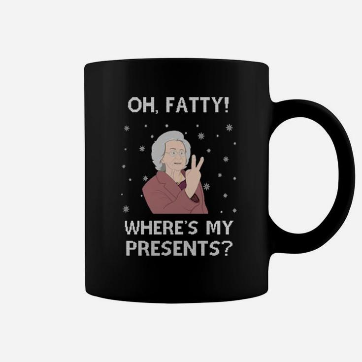 Oh Fatty Where Is My Presents Coffee Mug