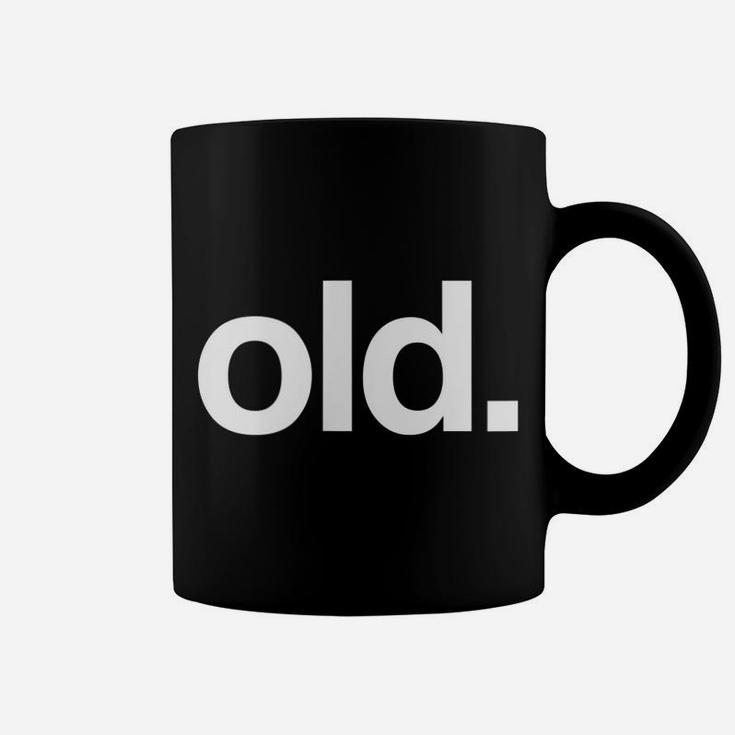 Old Funny Birth Day Getting Old Gift Gag Over The Hill Bday Coffee Mug