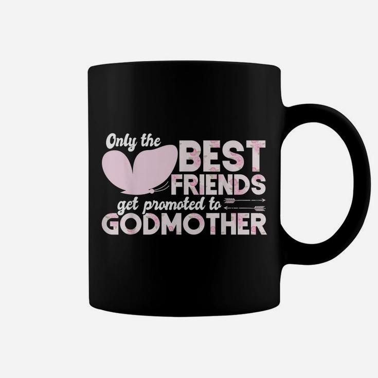 Only The Best Friends Get Promoted To Godmother Floral Rose Coffee Mug
