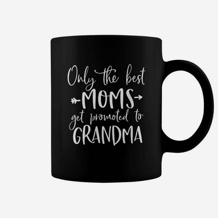 Only The Best Moms Get Promoted To Grandma Coffee Mug