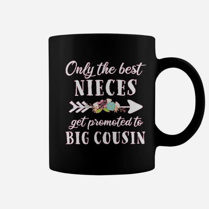 Only The Best Nieces Get Promoted To Big Cousin Coffee Mug
