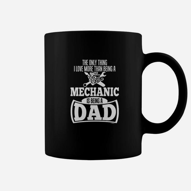 Only Thing Love More Than Being A Mechanic Is A Dad Coffee Mug