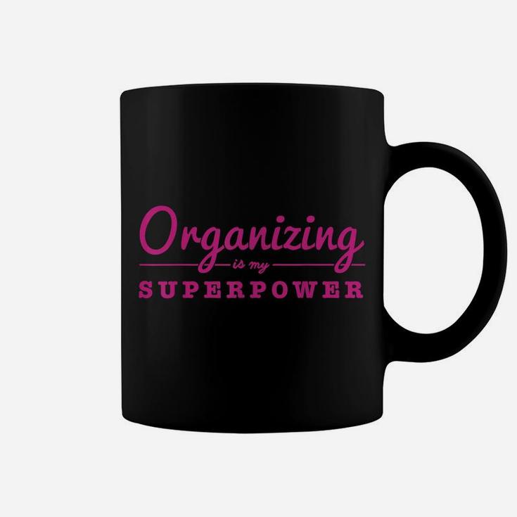 Organizing Is My Superpower Funny Organizer Coordinator Gift Coffee Mug