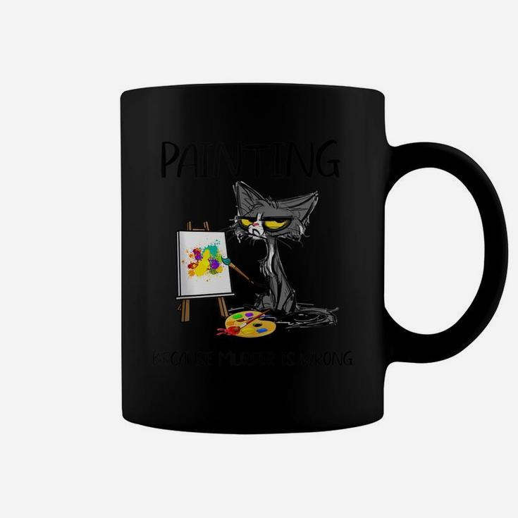 Painting Because Murder Is Wrong-Best Gift Ideas Cat Lovers Coffee Mug