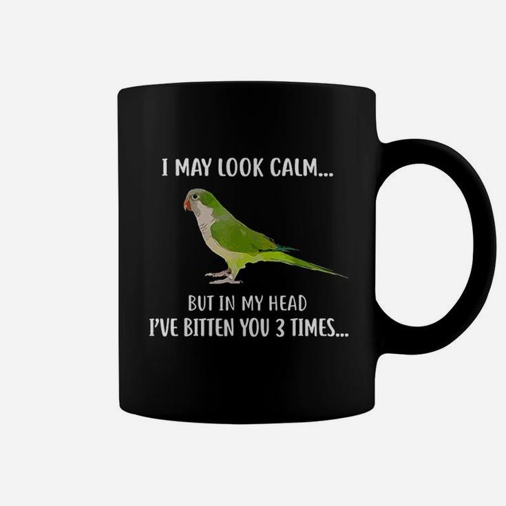 Parrot I May Look Calm I Have Bitten You 3 Times Coffee Mug