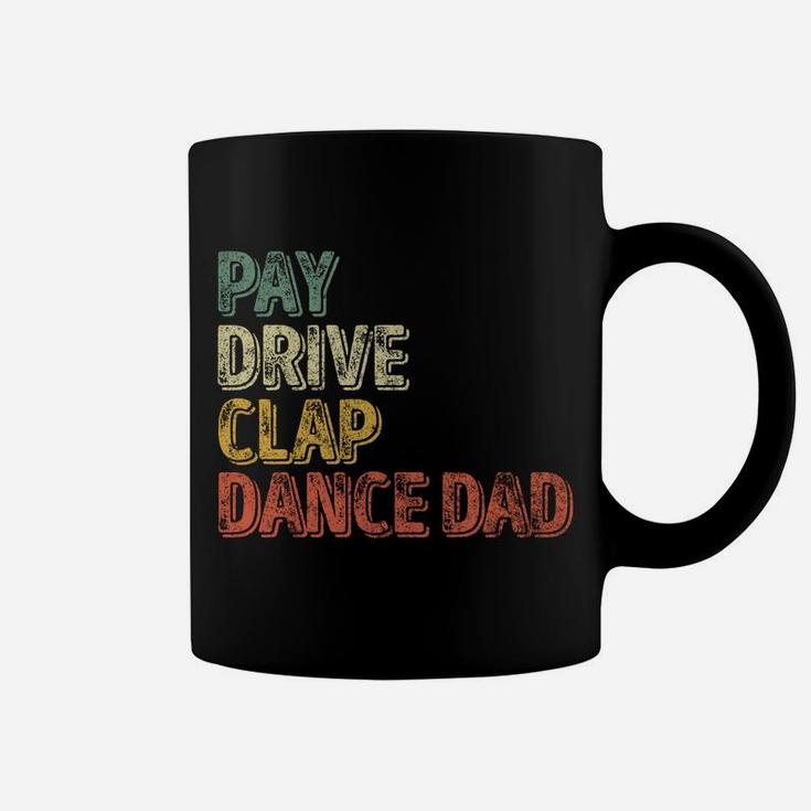 Pay Drive Clap Dance Dad Shirt Christmas Gift Father's Day Coffee Mug