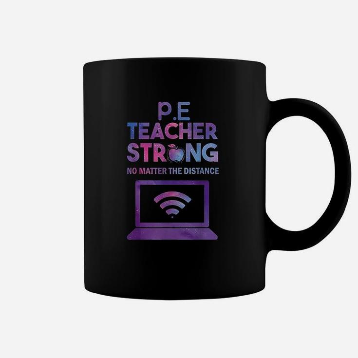 Pe Teacher Strong No Matter The Distance Teacher Humor Coffee Mug