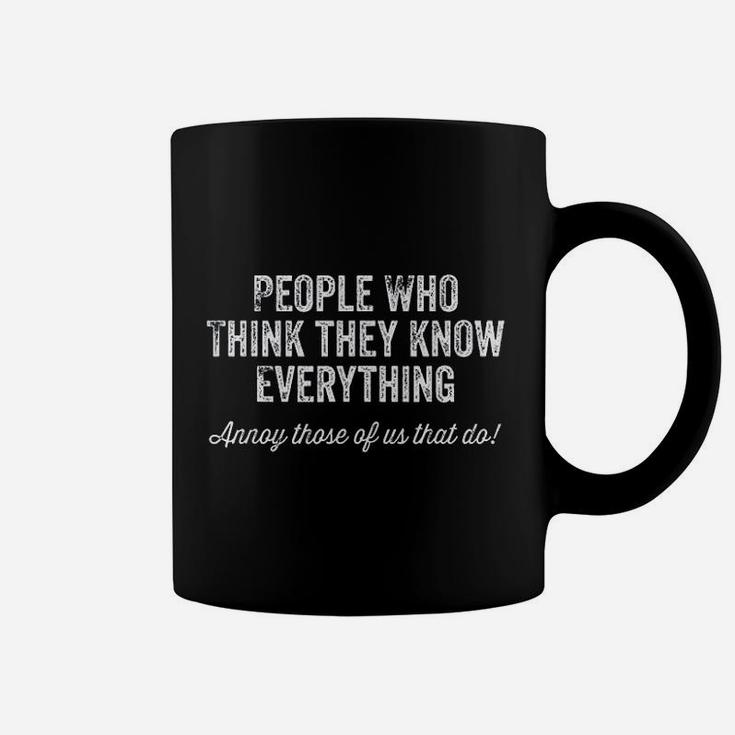 People Who Think They Know Everything Coffee Mug