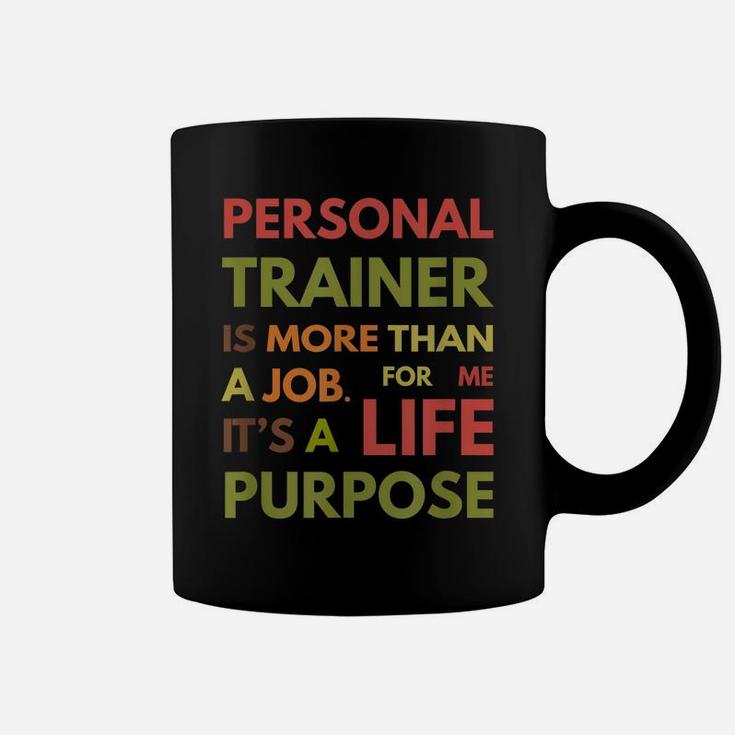 Personal Trainer Is Not A Job It's A Life Purpose Coffee Mug