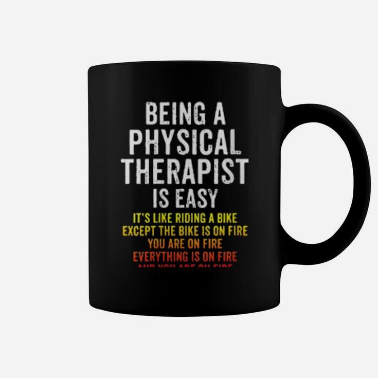 Physical Therapist Is Easy Except You Are On Fire Coffee Mug
