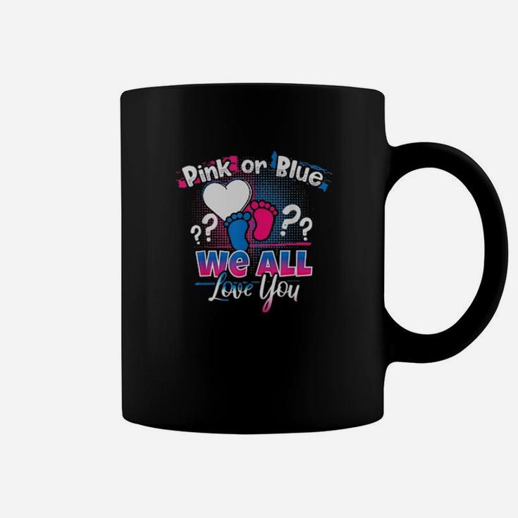 Pink Or Blue We All Love You Gender Reveal Quote Coffee Mug