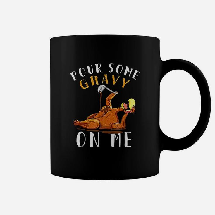Pour Some Gravy On Me Coffee Mug