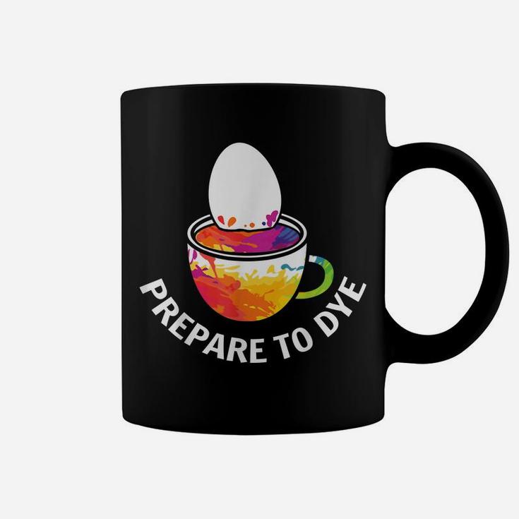 Prepare To Dye Clothing Gift Easter Day Bunny Egg Hunting Coffee Mug