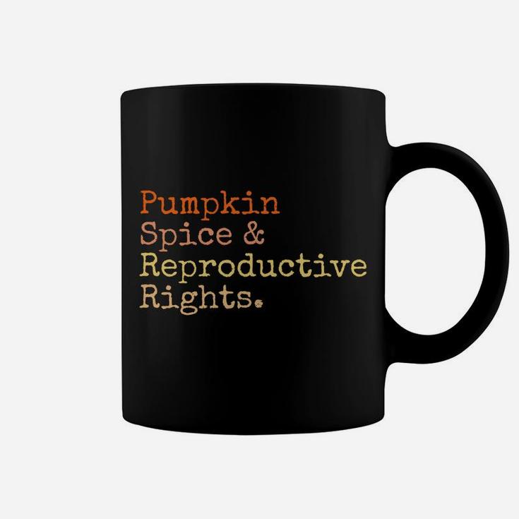 Pro Choice Pumpkin Spice And Reproductive Rights Fall Women Sweatshirt Coffee Mug
