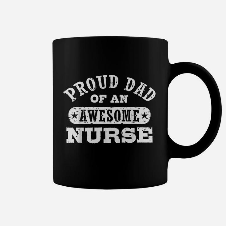 Proud Dad Of An Awesome Nurse Coffee Mug