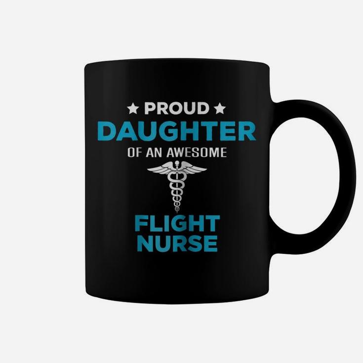 Proud Daughter Of An Awesome Flight Nurse T-Shirt Coffee Mug