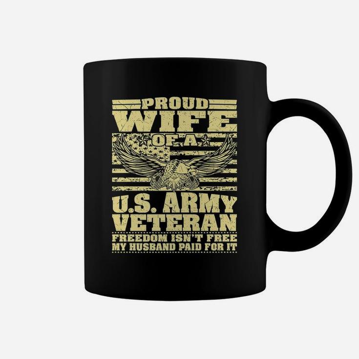 Proud Wife Of An Army Veteran - Military Freedom Isn't Free Coffee Mug
