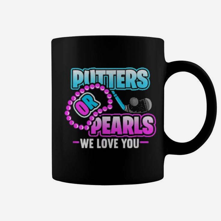 Putters Or Pearls We Love You Gender Reveal Coffee Mug