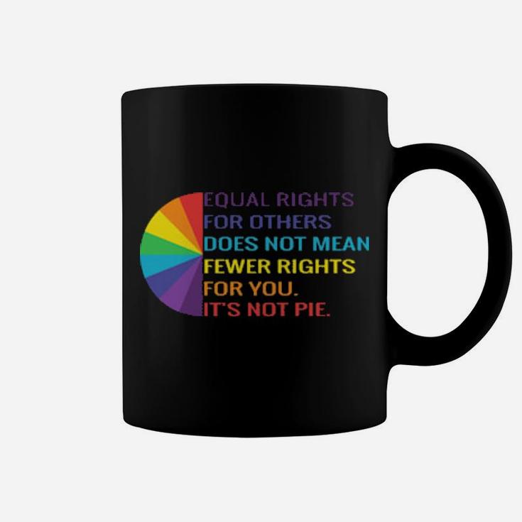 Qual Rights Is Not A Pie Human Rights Lgbt Rainbow Coffee Mug