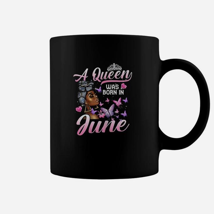 Queens Are Born In June Girl Queen June Birthday Women Coffee Mug