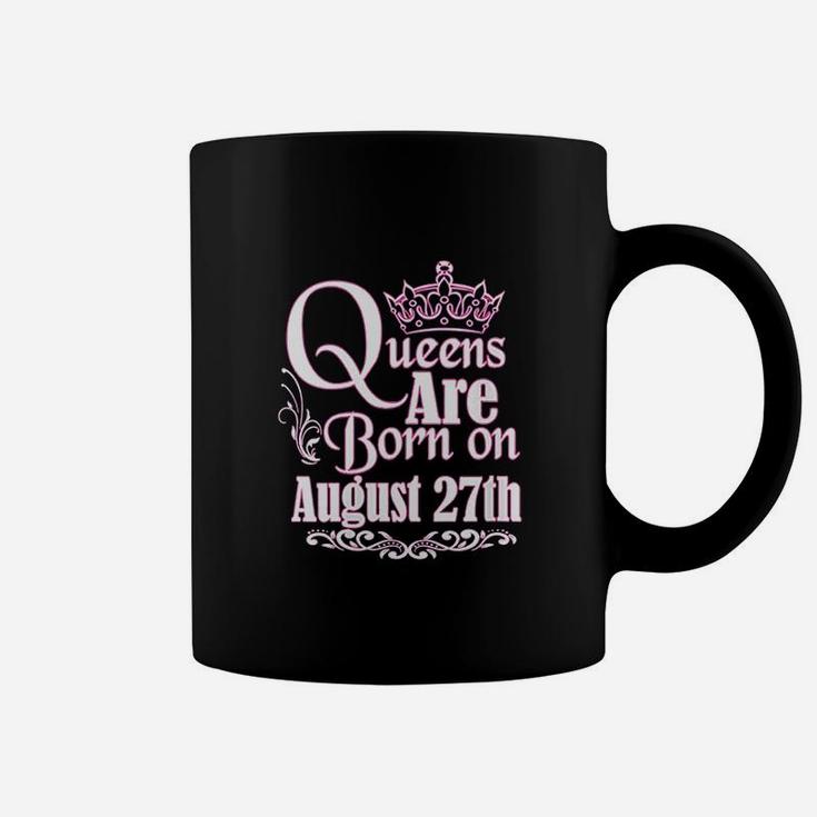 Queens Are Born On August 27Th Coffee Mug