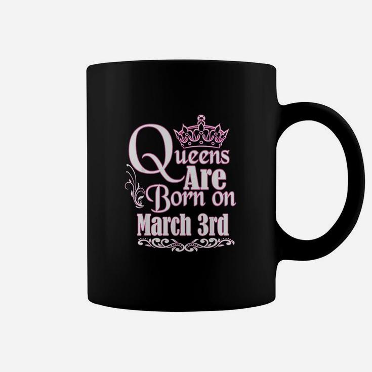 Queens Are Born On March 3Rd Coffee Mug