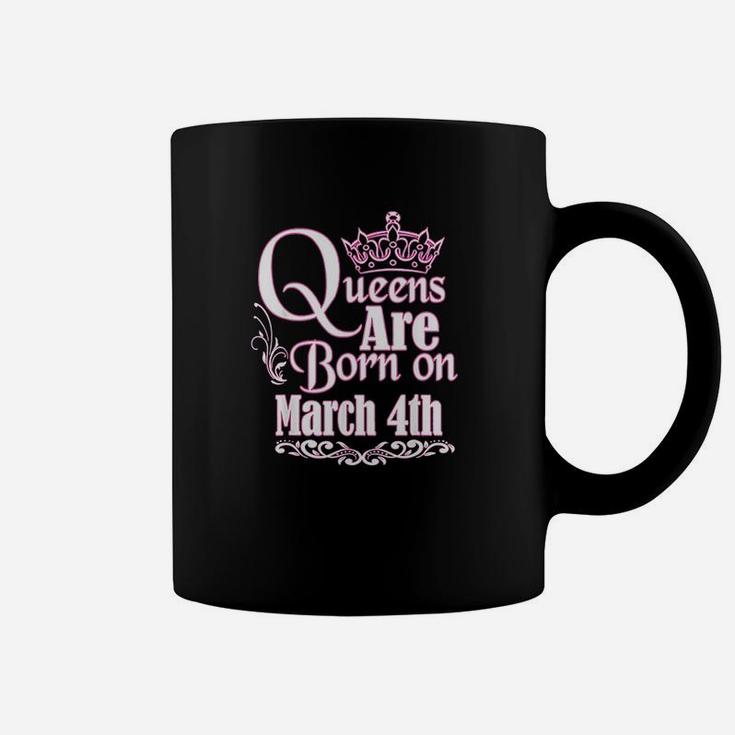 Queens Are Born On March 4Th Pisces Aries Birthday Coffee Mug
