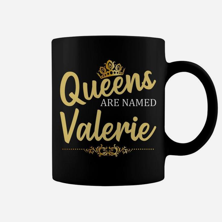Queens Are Named Valerie Personalized Funny Birthday Gift Coffee Mug