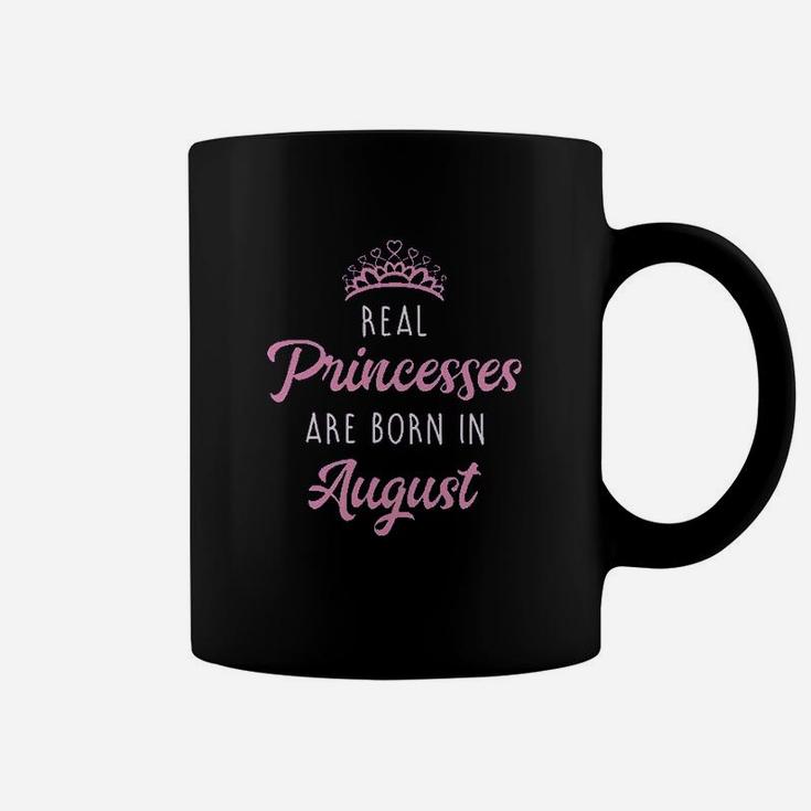 Real Princesses Are Born In August Birthday Coffee Mug