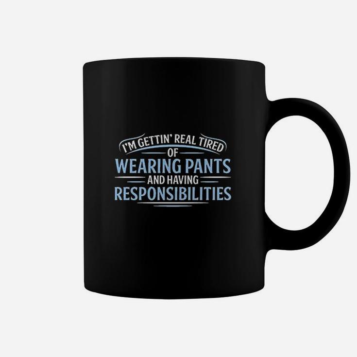 Real Tired Of Wearing Pants Coffee Mug