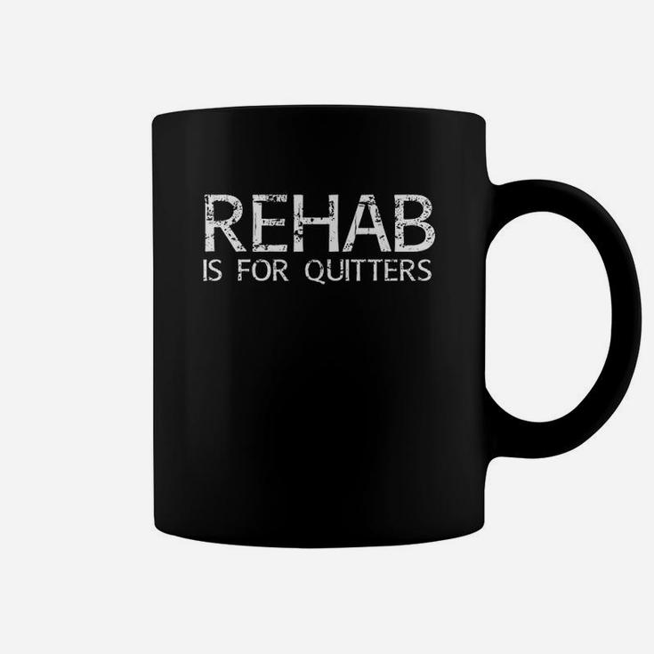 Rehab Is For Quitters Funny Drunk Drinker Gift Idea Coffee Mug