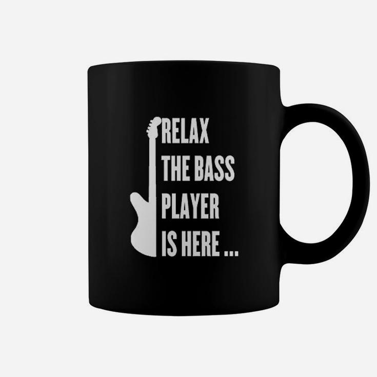 Relax The Bass Player Is Here Coffee Mug