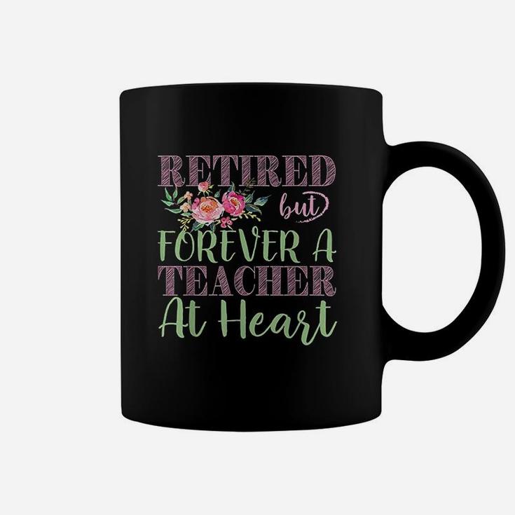 Retired But Forever A Teacher At Heart Coffee Mug