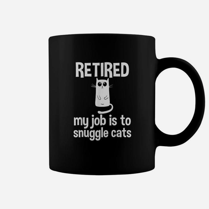 Retired My Job Is To Snuggle Cats Cat Lady Retirement Coffee Mug