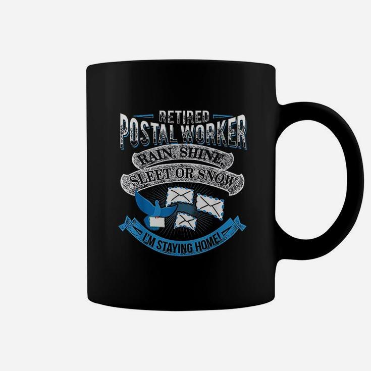 Retired Postal Worker Rain Or Snow Im Staying Home Coffee Mug