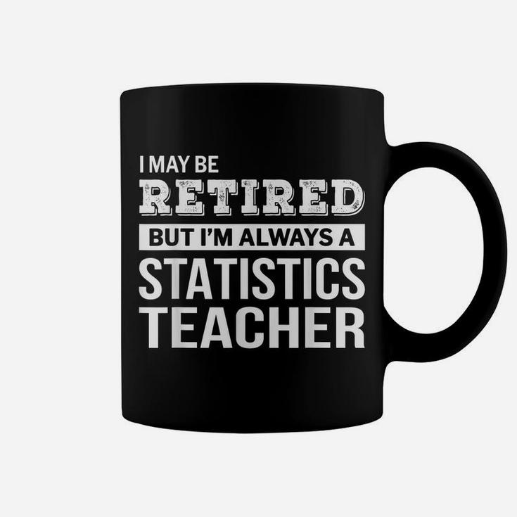 Retired Statistics Teacher  Funny Retirement Gift Coffee Mug