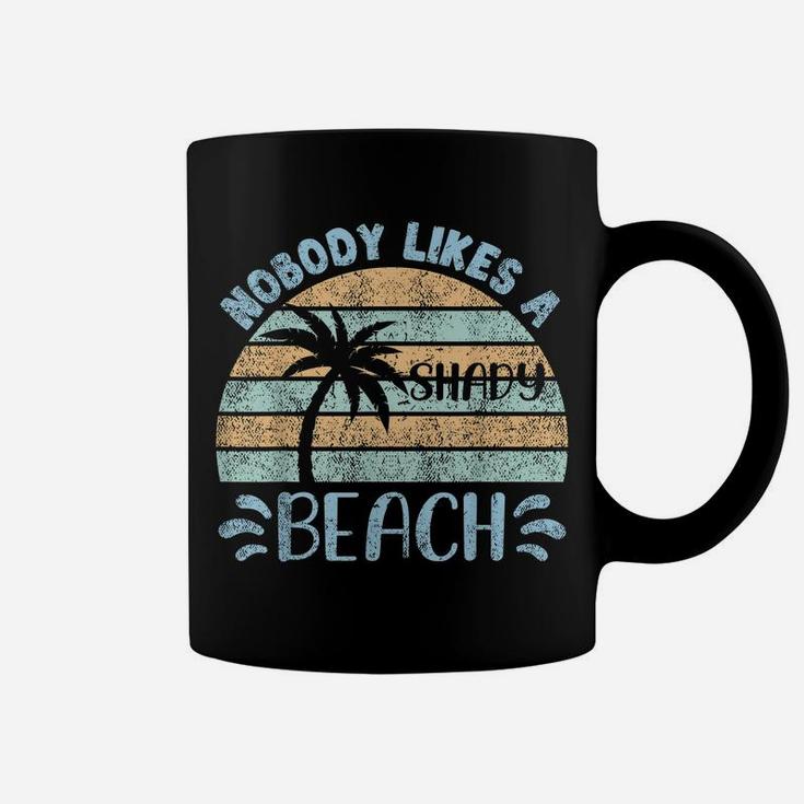 Retro Vintage Nobody Likes A Shady Beach Summer Vacation Tee Coffee Mug